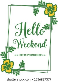Concept handwritten poster hello weekend, with creative yellow flower frame. Vector