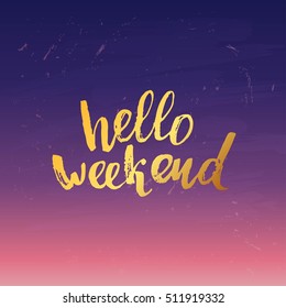 concept handwritten poster. "hello weekend" creative graphic template brush fonts inspirational quotes 