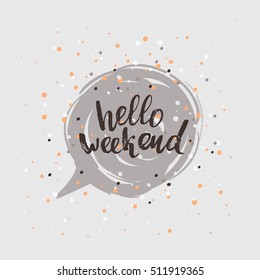 concept handwritten poster. "hello weekend" creative graphic template brush fonts inspirational quotes 