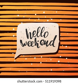 concept handwritten poster. "hello weekend" creative graphic template brush fonts inspirational quotes 