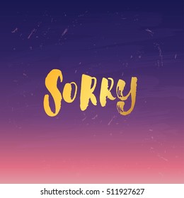 concept handwritten poster. "sorry" creative graphic template brush fonts inspirational quotes  