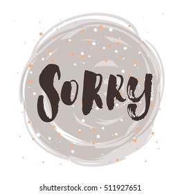 concept handwritten poster. "sorry" creative graphic template brush fonts inspirational quotes  