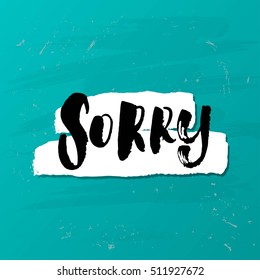 concept handwritten poster. "sorry" creative graphic template brush fonts inspirational quotes  