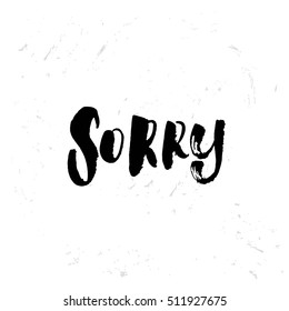 concept handwritten poster. "sorry" creative graphic template brush fonts inspirational quotes  