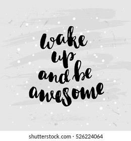 concept handwritten poster. " wake up and be awesome" creative graphic template brush fonts inspirational quotes
