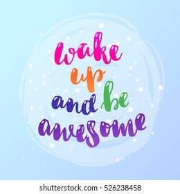 concept handwritten poster. " wake up and be awesome" creative graphic template brush fonts inspirational quotes