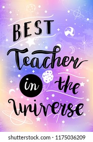 Concept for happy teachers day. Best teacher in the universe.