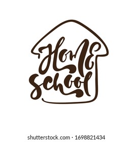 Concept Of Home Schooling Logo. Vector Home School Calligraphy Lettering Text And House Icon. For Studying At Home Online. Illustration Emblem Of Education.