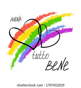 Concept of hope and peace symbol in Italy. Hand drawn rainbow, outline crossed heart shapes, lettering Everything will be fine written in Italian - Andra tutto bene. Vector illustration
