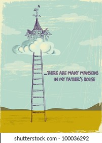 Concept Illustration of a New Testament Verse - hand drawn mansion with a rooster weather vane, on top of a fluffy cloud, ladder leading up to it; on a grungy worn blue-green background