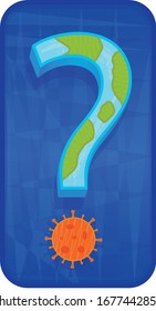 Concept illustration of the world and the Coronavirus as a question mark symbol. Eps10