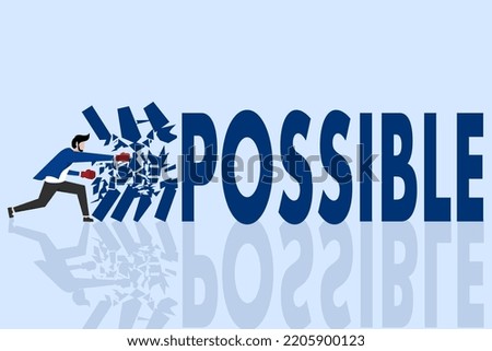 the concept of impossible success becomes possible, optimistic to achieve business goals, concept of solving difficult problems, entrepreneur who destroys IM words to produce possible words.