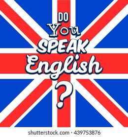 Concept of Learn English. Do you speak English in front of british flag. Vector illustration for web banner design or print