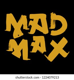 Concept logo. Hand drawn vector design element: Words Mad Max written with brush and gold paint on black background