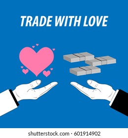 concept is love can trade wiht cash or money.we pay for love .it is business with agreement