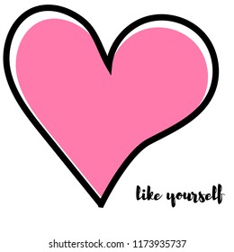 The concept of love for yourself. Heart and inscription like yourself