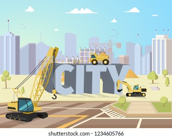 Concept Modern City Construction Buildings. Vector Illustration Cartoon Construction Equipment on Background large letters City. Construction new area City. Crane, Truck, Excavator.