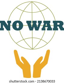 Concept No War. Vector illustration. Planet Earth. Hands. Can be used as a sticker, poster.