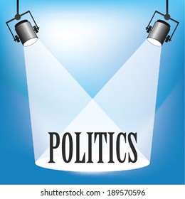 Concept of Politics being in the spotlight  