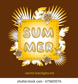 The concept of a postcard on a summer theme with summer attributes. Abstraction, summer, tropical vegetation, starfish. Vector illustration, banner.