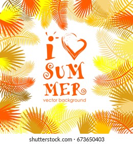 The concept of a postcard on a summer theme with summer attributes. Beach vacation, summer, tropical plants, palm trees. I love summer. Vector illustration, banner.