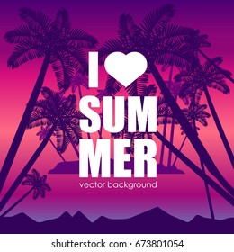The concept of a postcard on a summer theme with summer attributes. Beach vacation, palms, tropics, silhouette. I love summer. Vector illustration, banner.