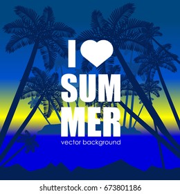 The concept of a postcard on a summer theme with summer attributes. Beach vacation, palms, tropics, silhouette. I love summer. Vector illustration, banner.
