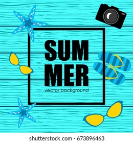 The concept of a postcard on a summer theme with summer attributes. 
Summer vacation, wooden boards, starfish, slippers, camera, sunglasses. Vector illustration, banner.