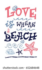 Concept poster. Hand drawn doodle sea illustration. Love is where the beach is.