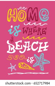 Concept poster. Hand drawn doodle sea illustration. Home is where the beach is.