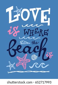 Concept poster. Hand drawn doodle sea illustration.Love is where the beach is.