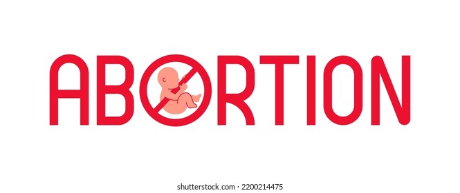 Concept prohibition abortion with text abortion and fetus baby with ban sign vector illustration