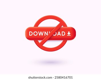 Concept with red button - do not download. Prohibited upload vector icon. Warning, caution, attention, restriction flat sign design. 3D Web Vector Illustrations. 