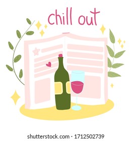 Concept of relax free time Cute pink book with green wine bottle and blue glass in twigs and sparkles and lettering phrase: chill out. Stock vector illustration isolated on white background.