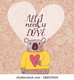 Concept romantic card with cute koala bear and heart made of flowers. Bright invitation card in vector. All i need is love. Floral vector background