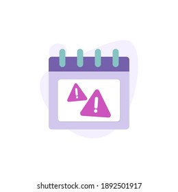 a concept of scheduling icon, deadline warning, alarm or notification. illustration of calendar symbol and exclamation mark. flat style. vector design element