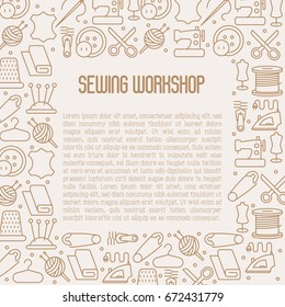 Concept for sewing workshop with thin line icons set: sewing machine, dummy, scissors, iron,  needle, thread, iron and place for text inside. Vector illustration.