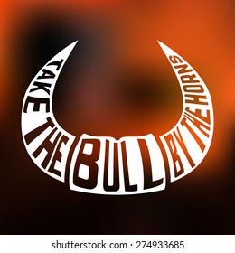 Concept silhouette of horns with text inside take bull by the horns on blur background. Vector illustration