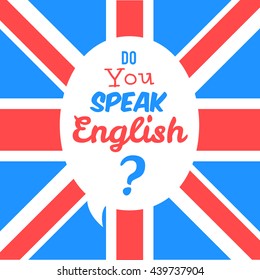 Concept of studying English. Do you speak English in front of british flag. Learn language. Vector illustration for web banner design or print
