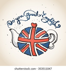 Concept of studying English or traveling. Phrase Do you speak English above teapot with British flag.