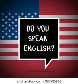 Concept of studying English or travelling. Phrase Do you speak English in front of USA flag.