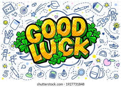 Concept of Success. Good Luck message in pop art style with Shamrock - Talisman for Success, Wealth on white background with hand drown elements. Vector Illustration.