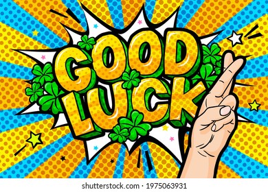 Concept of Success. Good Luck message in pop art style with Shamrock - Talisman for Success, Wealth on blue yellow background with hand with crossed fingers. Vector Illustration.