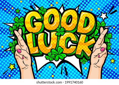 Concept of Success. Good Luck message in pop art style with Shamrock - Talisman for Success, Wealth on blue background with hand with crossed fingers. Vector Illustration.