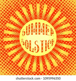 Concept Summer Solstice. Pop art style. Stylized sun and rays. Red and Yellow. Lettering. 21 June