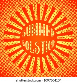 Concept Summer Solstice. Pop art style. Stylized sun and rays. Red and Yellow. Lettering. 21 June