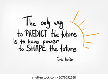 concept vector lettering the only way to predict the future is to have power to shape the future