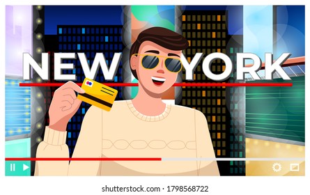 Concepto de la interfaz del reproductor de vídeo. Viajero hablando de Nueva York. Hombre con tarjeta de crédito. Cómo gastar dinero en Estados Unidos. Bloguero o creador de contenido haciendo video para internet, redes sociales