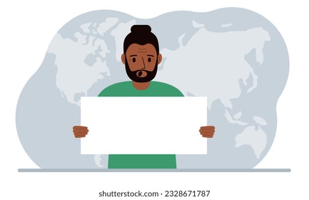 The concept of world attention. A man holds a white poster in his hands against the background of a world map. Vector flat illustration