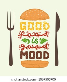 Conceptual art of burger. Quotes Good food is good mood. Vector illustration of lettering phrase. Calligraphy motivational poster. Typography